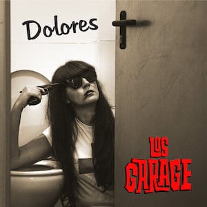 LOS GARAGE publican «Dolores» nuevo EP el 6 de octubre