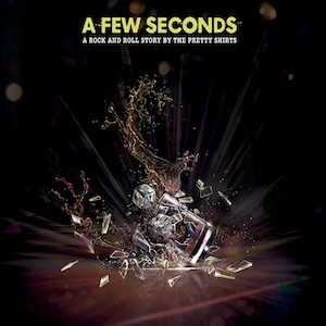 THE PRETTY SHIRTS «A Few Seconds» ¡¡¡Nuevo disco ya a la venta!!!