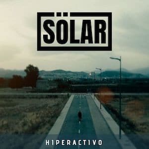 SÖLAR estrenan «Hiperactivo», nuevo single y videoclip