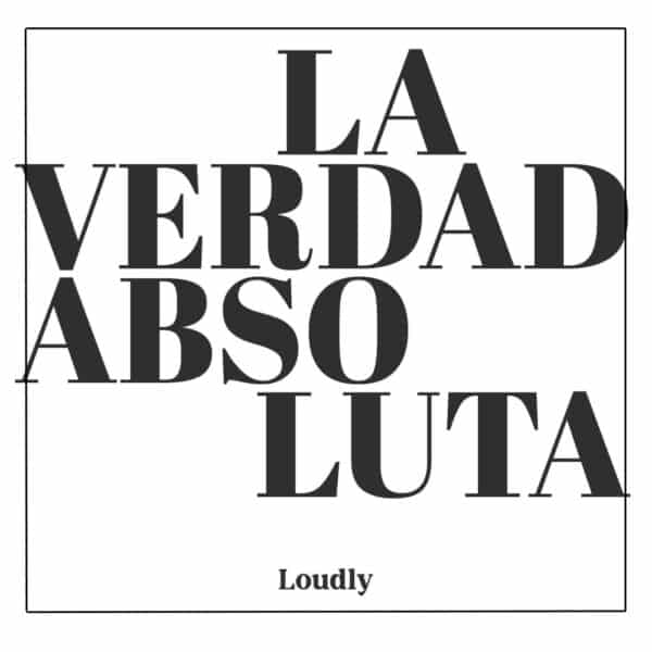 LOUDLY - Laverdadabsoluta