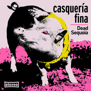 DEAD SEQUOIA – Casquería Fina