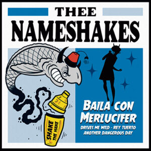 THEE NAMESHAKES – Baila Con Merlucifer