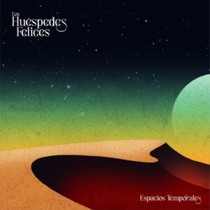 LOS HUÉSPEDES FELICES - Espacios temporales